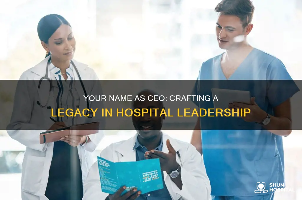 how is your name writen as ceo of hospital