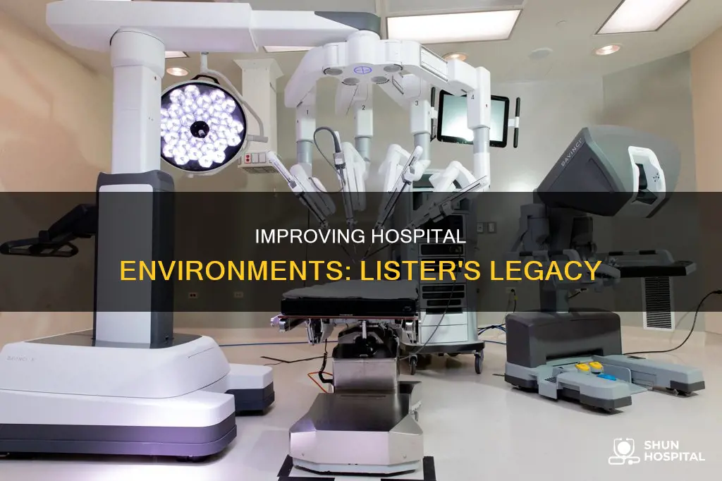 how joseph lister improved the hospital enviorment
