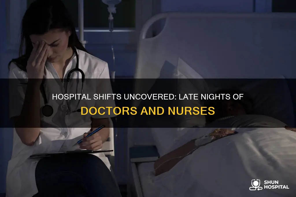 how late do hospital doctors and nurses stay up