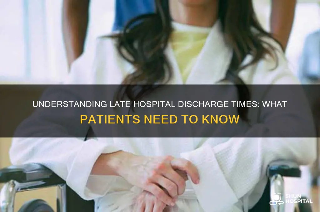 how late do hospitals discharge