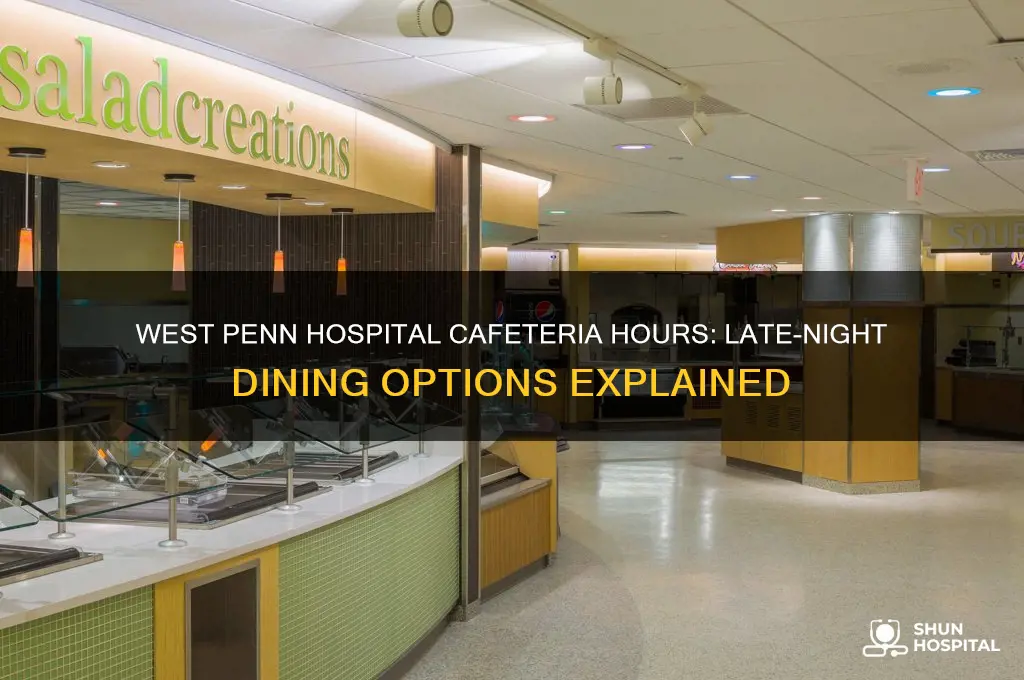 how late is the west penn hospital cafeteria hours