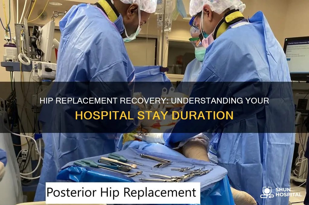 how ling are you in hospital for hip replacement surgery
