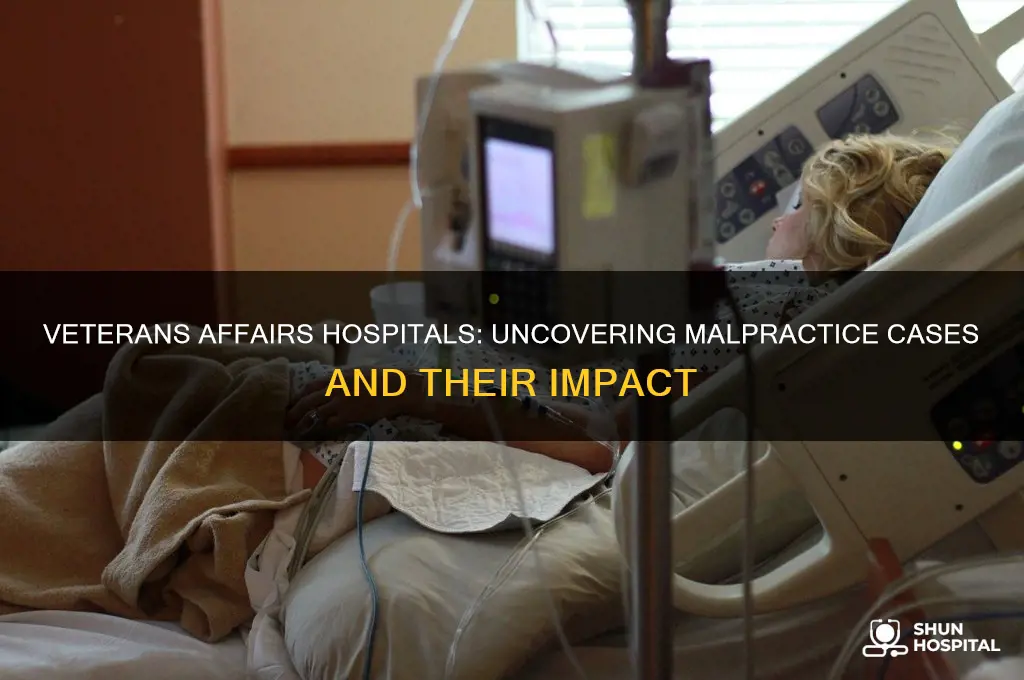 how many cases of malpractice in veteran afairs hospitals
