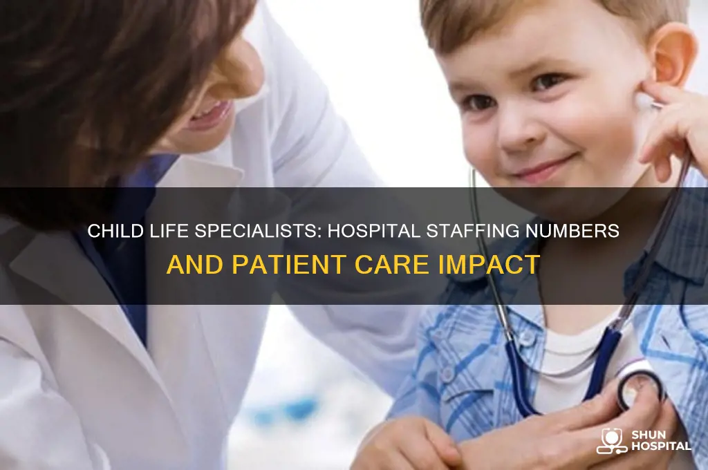 how many child life speiclaist are at each hospital
