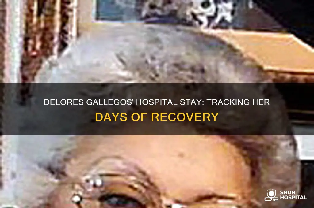 how many days has delores gallegos been in the hospital