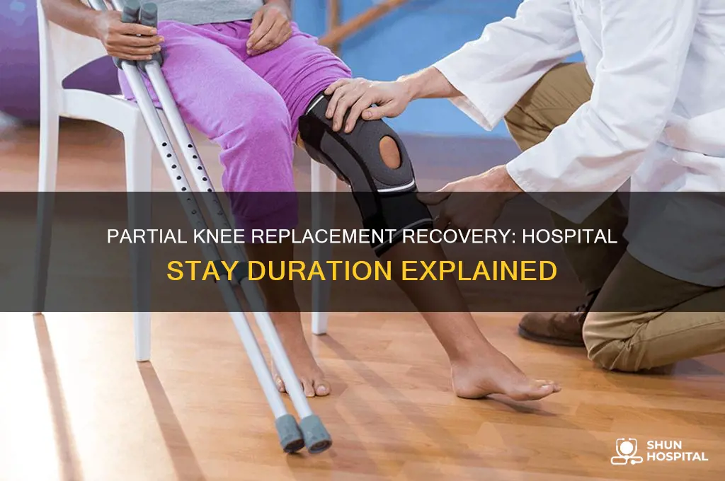 how many days in hospital for partial knee replacement