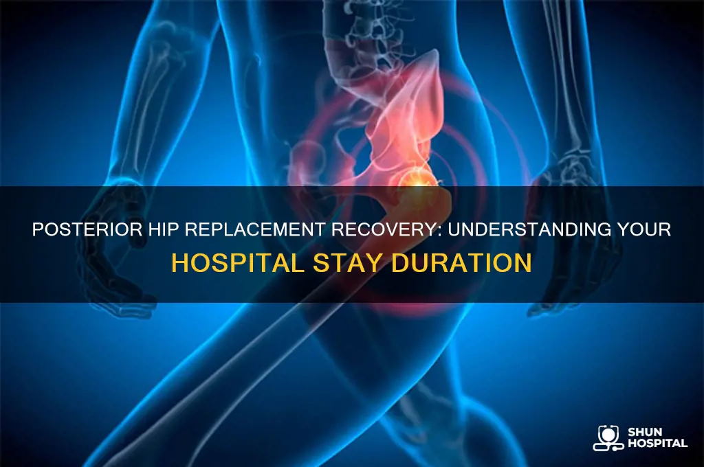 how many days in the hospital for posterior hip replacement