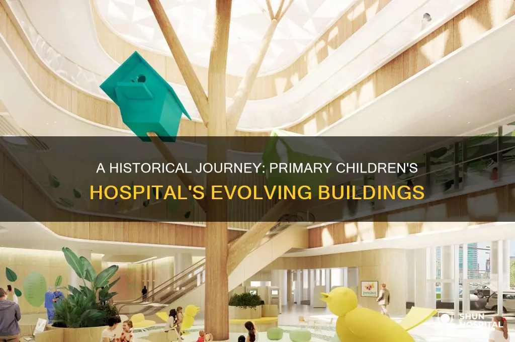 how many different buildings has the primary childrens hospital had