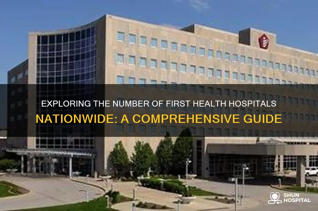 how many first health hospital