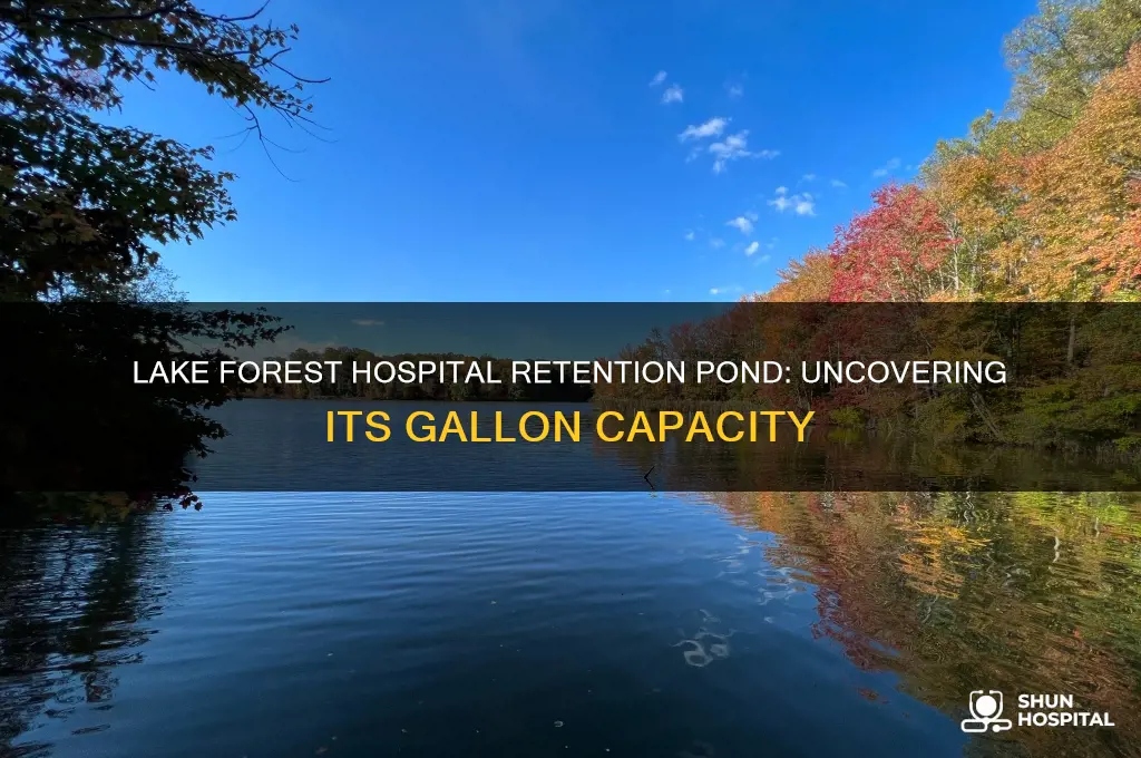 how many gallons in the lake forsest hospital retention pond