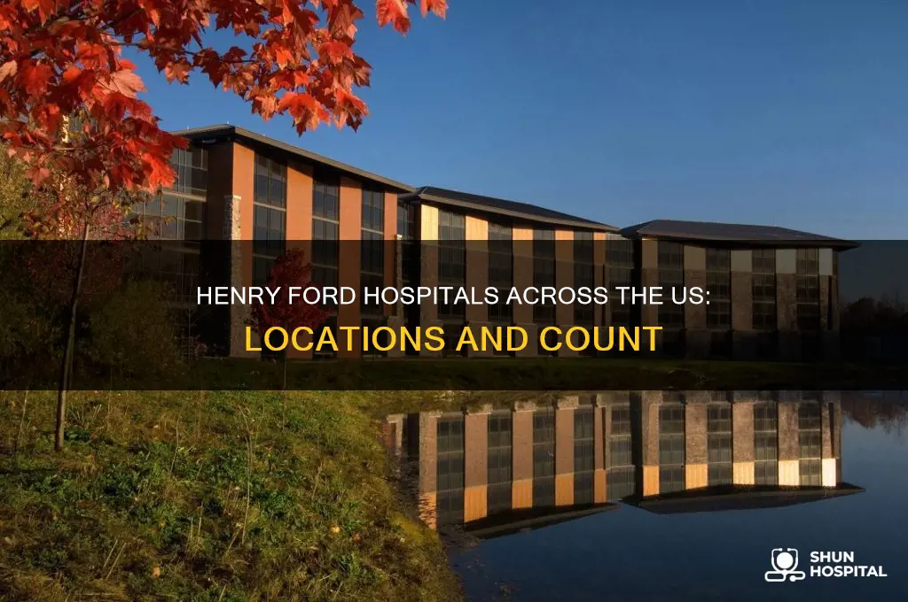 how many herny ford hospital are in the us