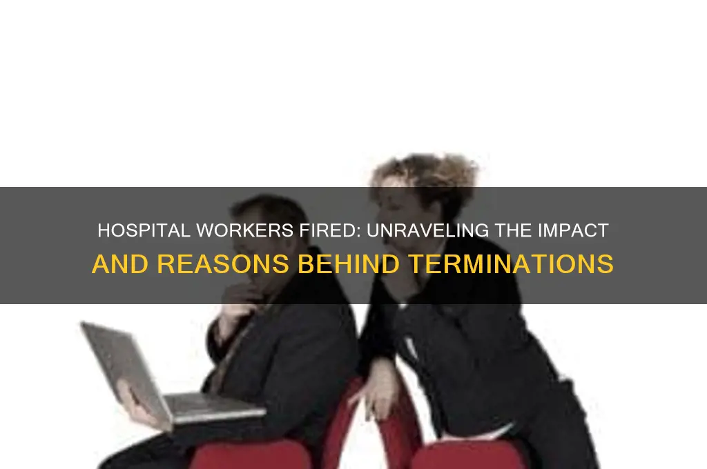 how many hospital workers fired