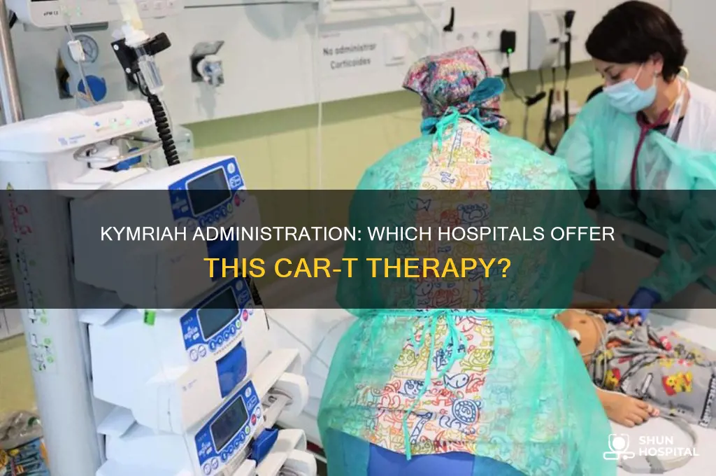 how many hospitals administer kymriah