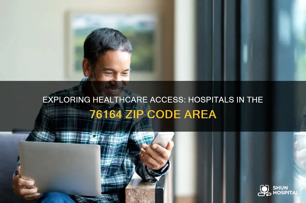how many hospitals are in the 76164 zip code
