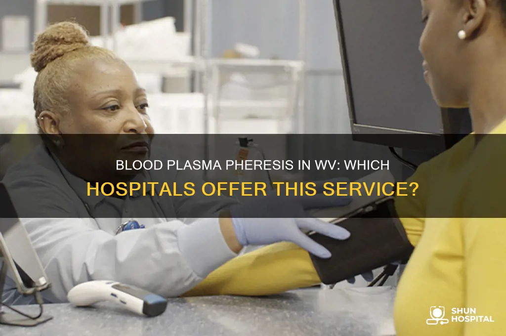 how many hospitals do blood plasma phresis in wv