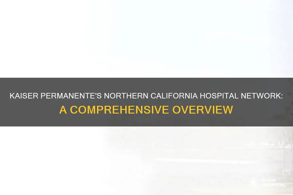how many hospitals does kaiser have in northern california
