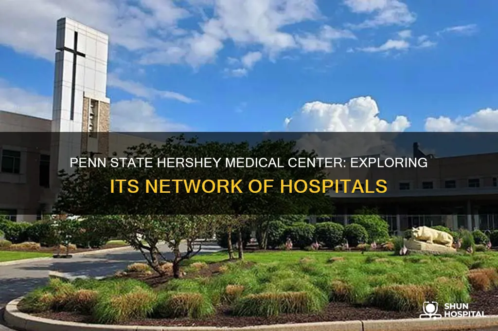 how many hospitals does penn state hershey medical center have