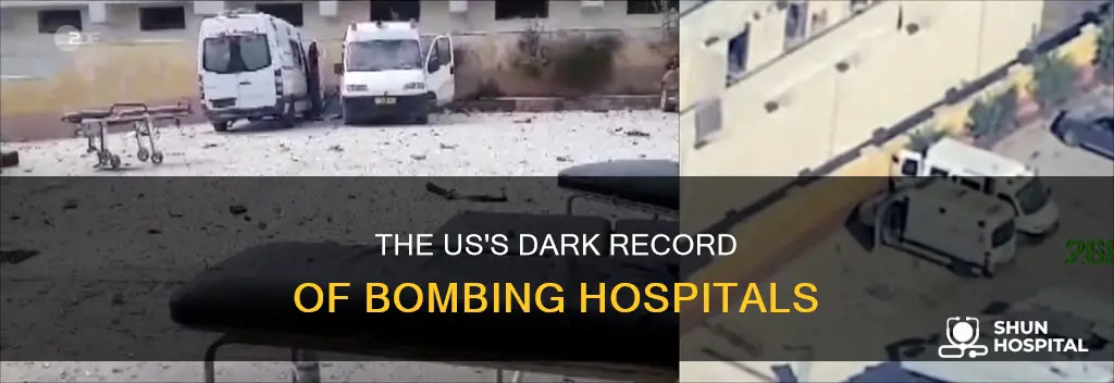 how many hospitals has the us bombed