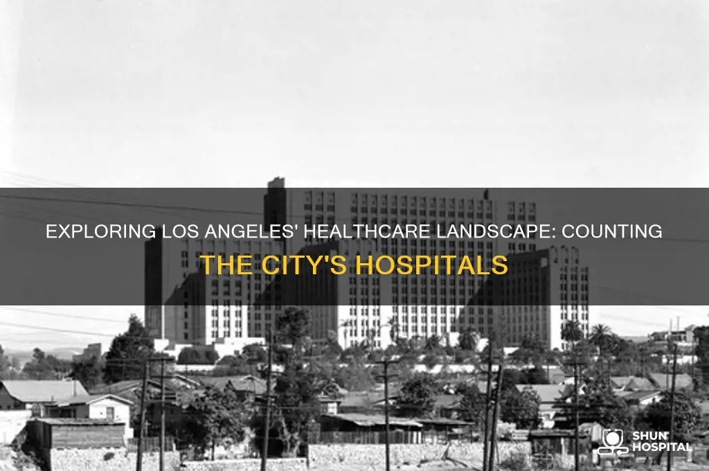 how many hospitals in la