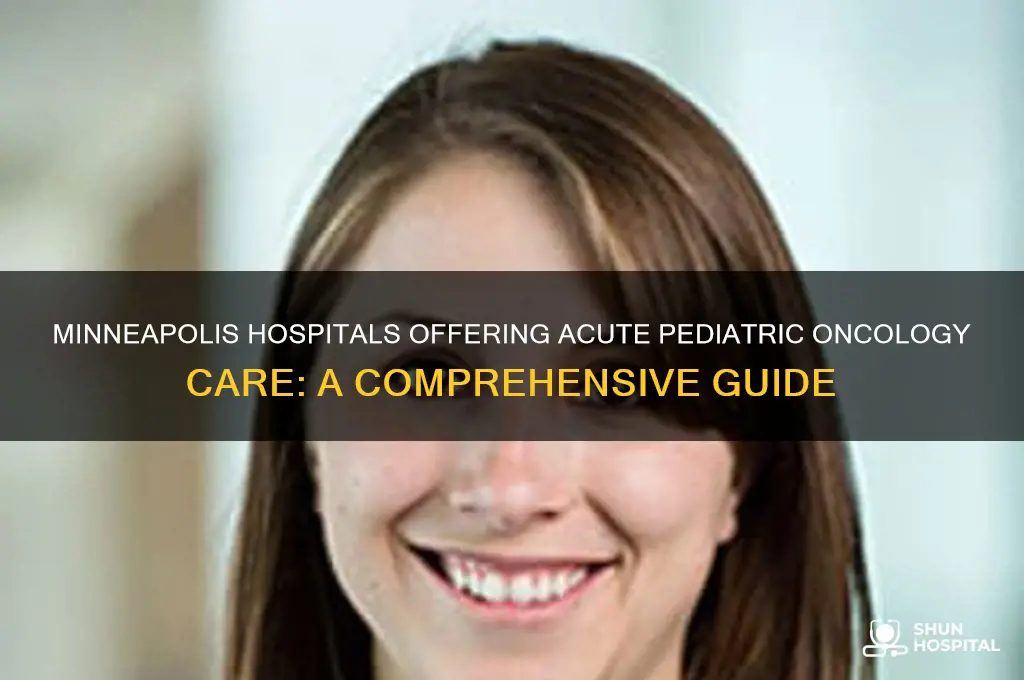 how many hospitals in minneapolis have acute pediatric oncology