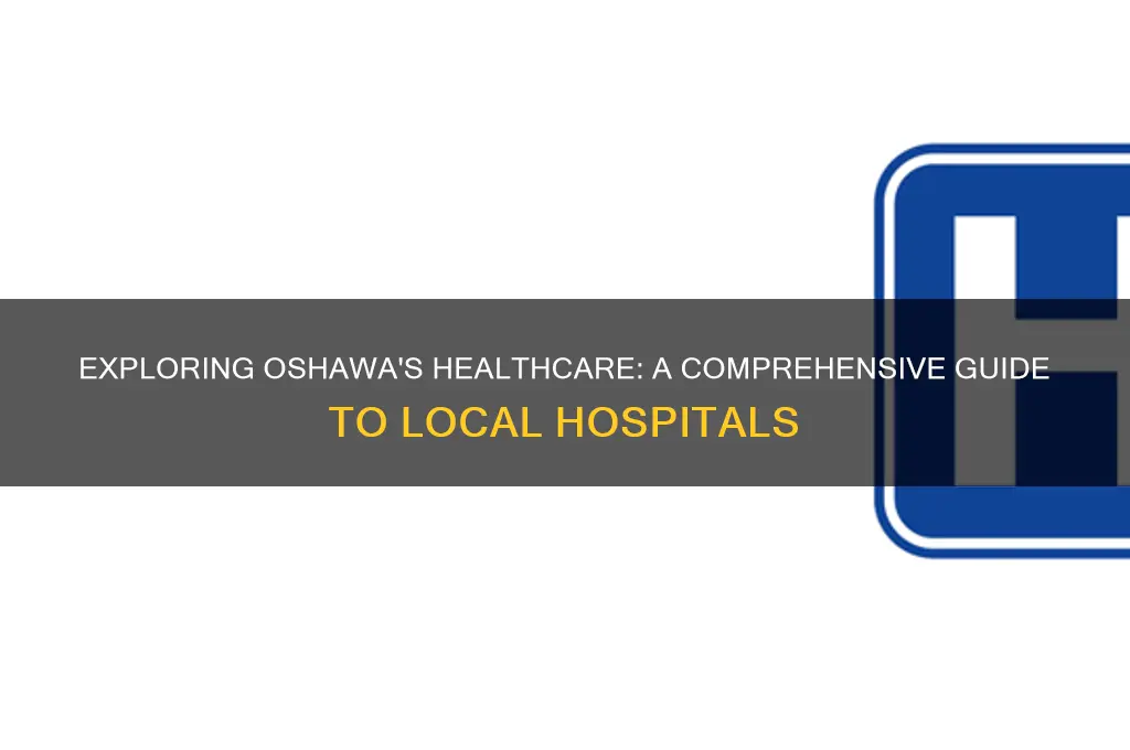how many hospitals in oshawa