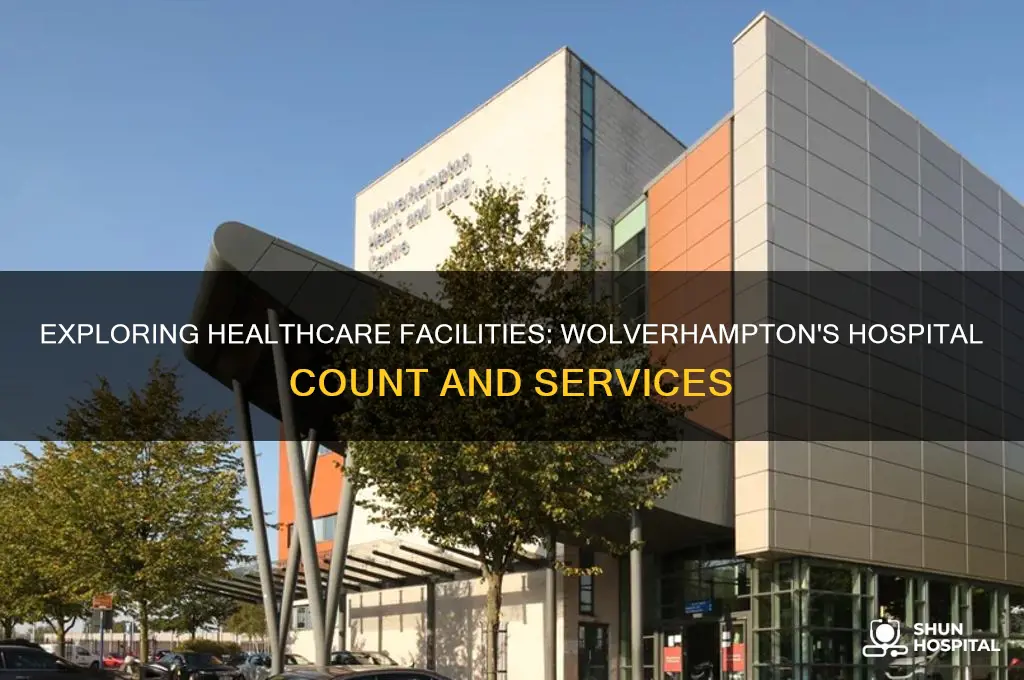 how many hospitals in wolverhampton