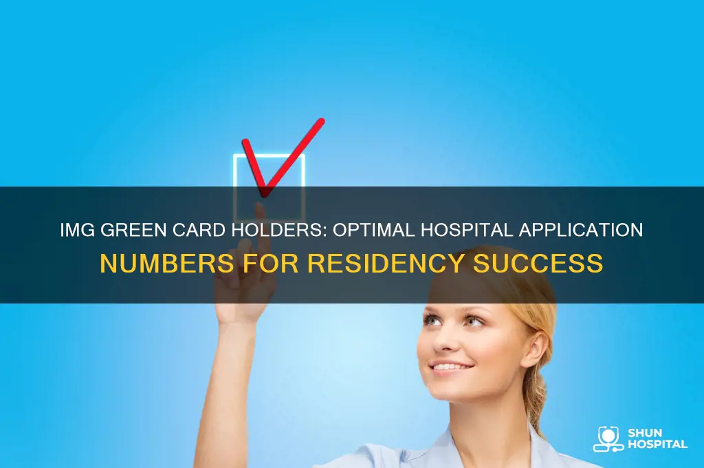 how many hospitals should img green card holder apply to