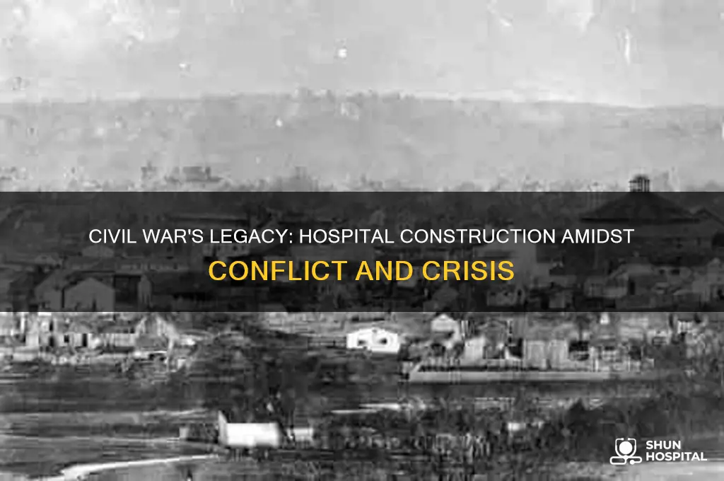 how many hospitals were built during the civil war