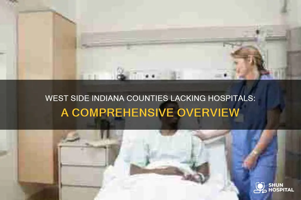 how many indiana counties have no hospital west side