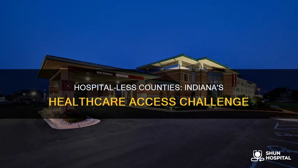 how many indiana counties have no hospital
