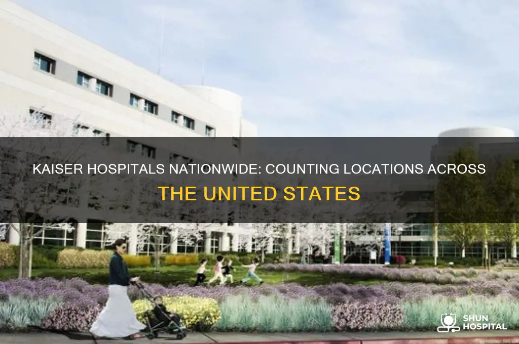 how many kaiser hospitals are there in the us