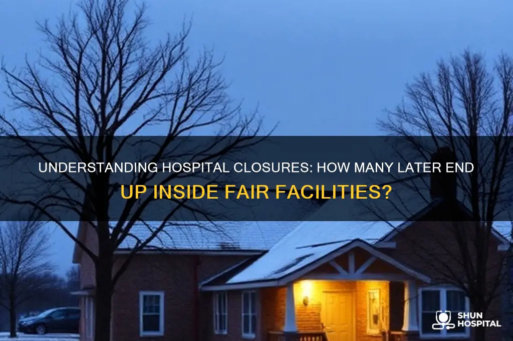 how many later up inside fair hospital close out