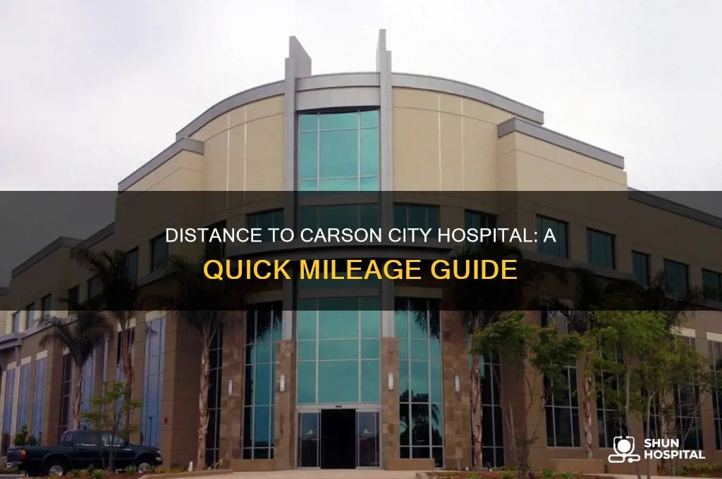 how many miles from here to carson city hospital