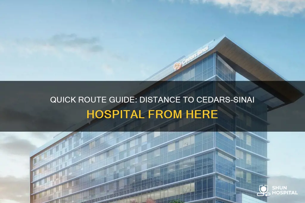 how many miles from here to cedars sinai hospital