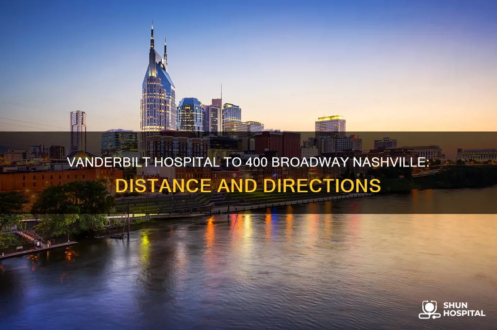 how many miles from vanderbilt hospital to 400 broadway nashville