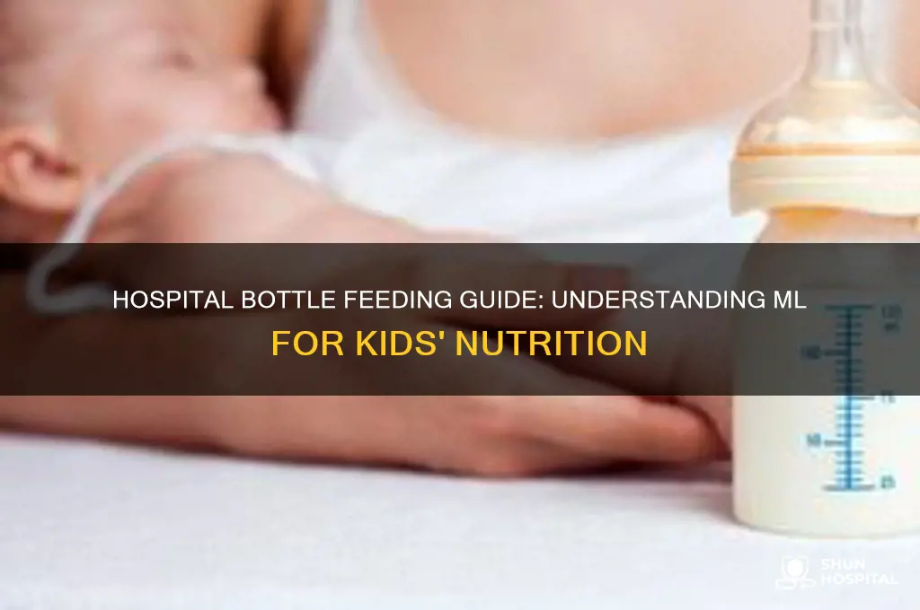 how many ml in a bottle feeding in hospital kids