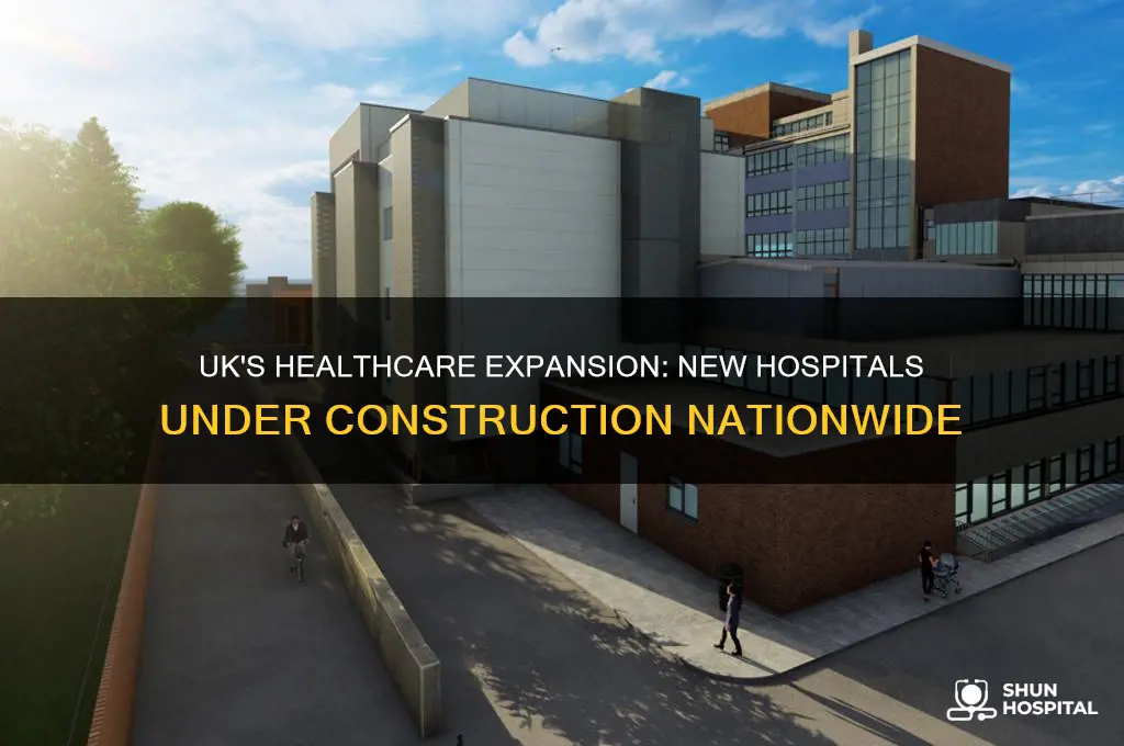 how many new hospitals are being built in the uk