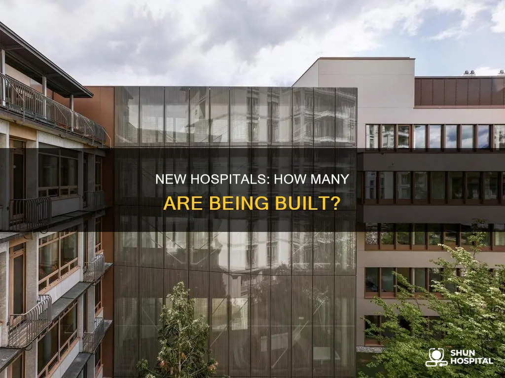 how many new hospitals are being built