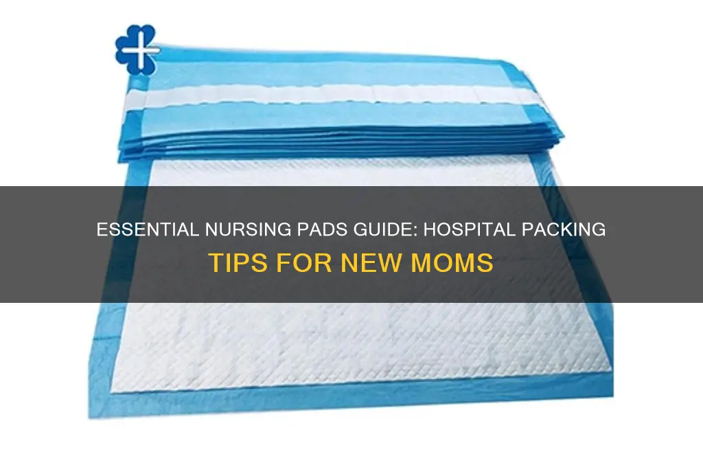 how many nursing pads do i need for hospital
