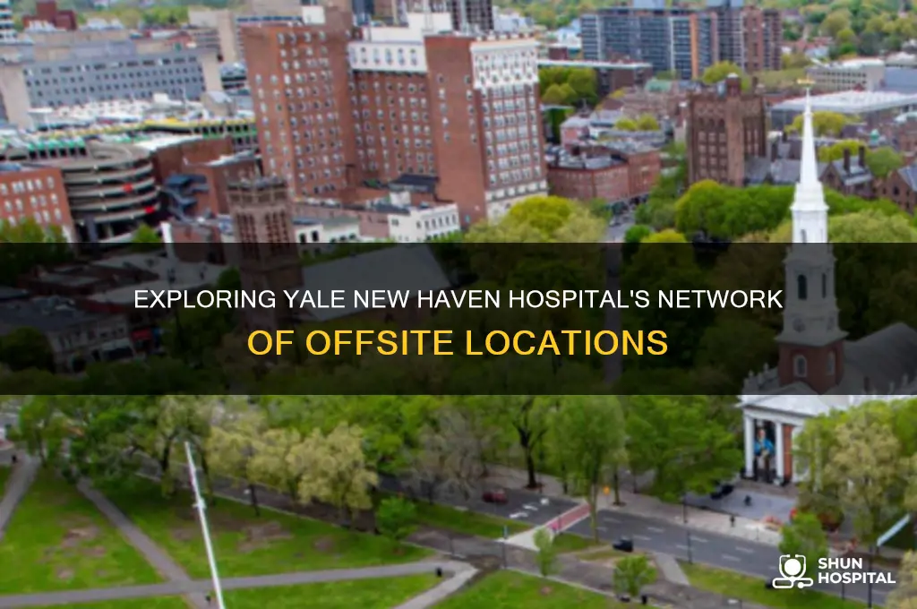 how many offsite locations does yale new haven hospital have