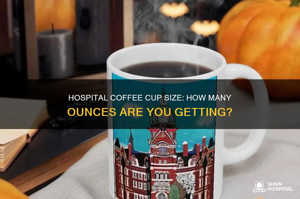 how many ounces is a hospital cup of coffee
