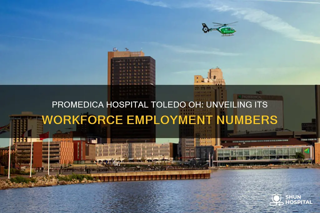 how many people are employed at promedica hospital toledo oh