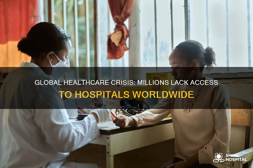 how many people do not have access to hospitals