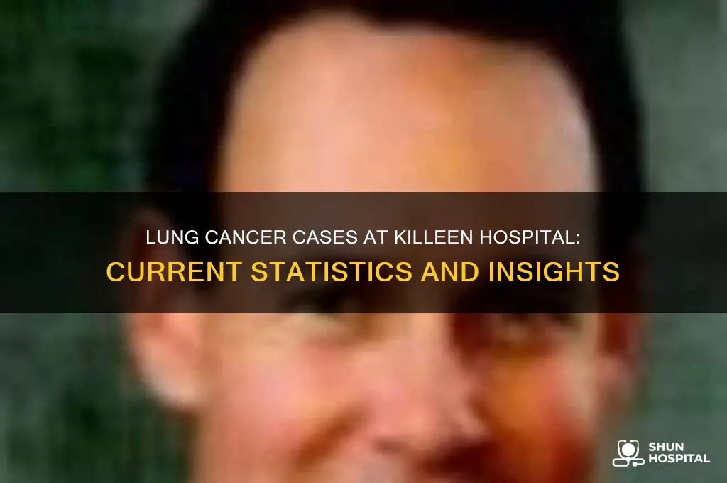 how many people have lung cancer in killeen hospital