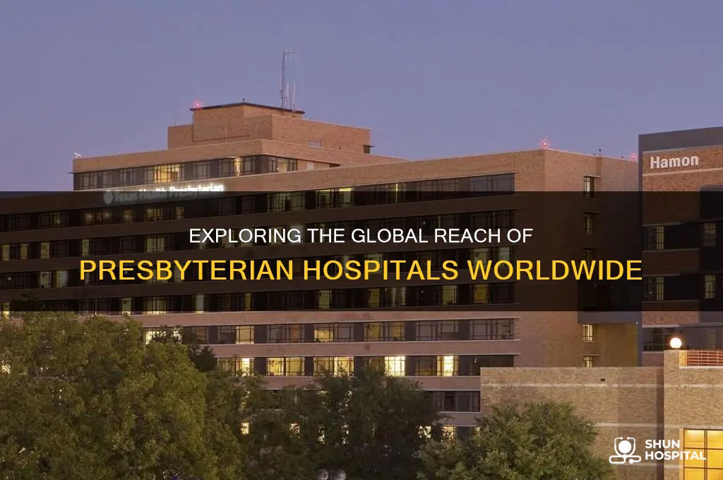 how many presbyterian hospitals world
