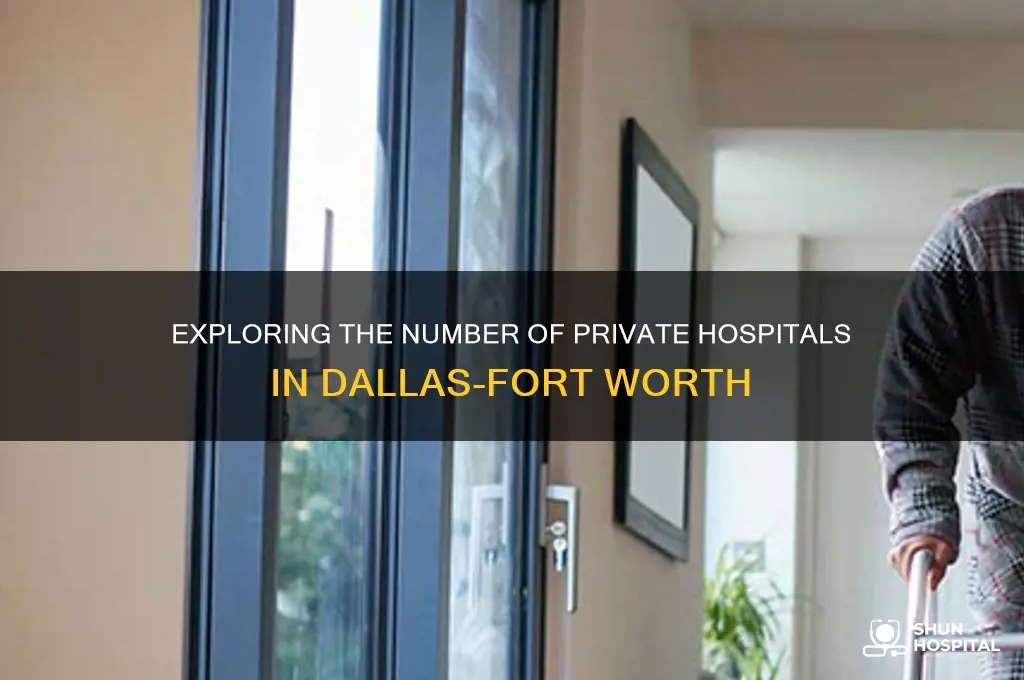 how many private hospitals are in dallas fort worth