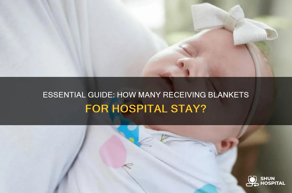 how many receiving blankets do i need for hospital