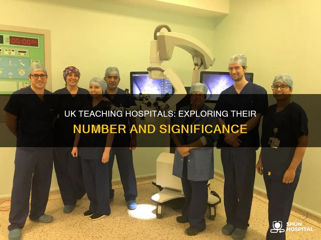 how many teaching hospitals in the uk