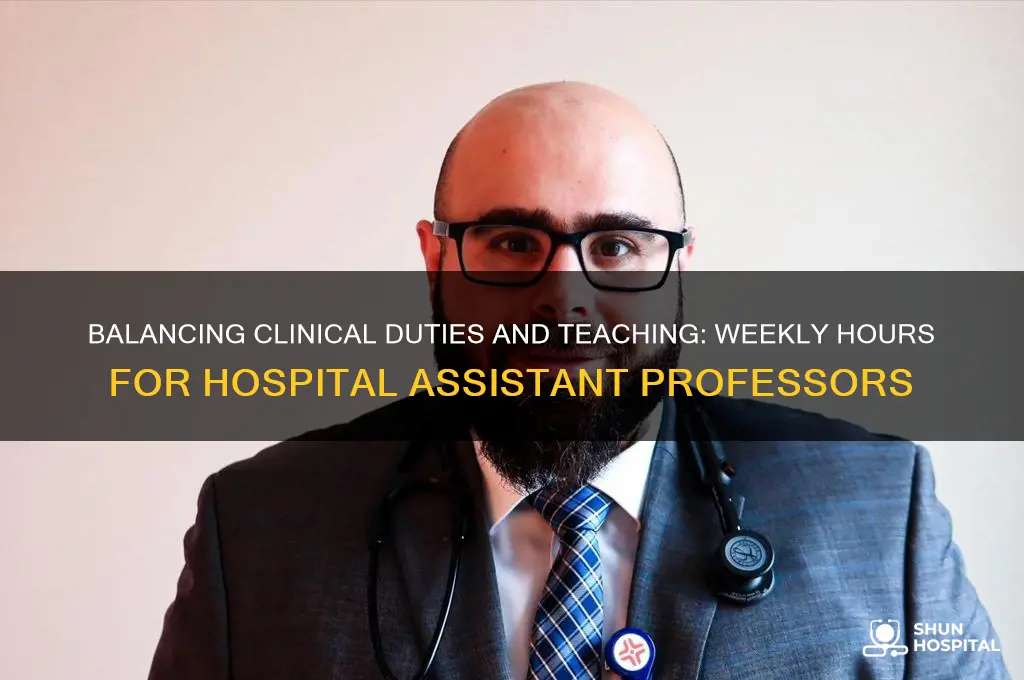 how many teaching hours per week an hospital assistant professor