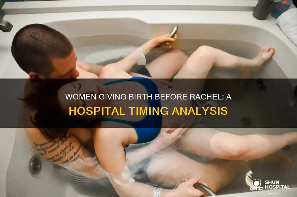 how many women give birth before rachel at the hospital